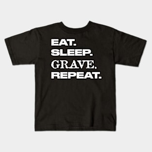 EAT. SLEEP. GRAVE. REPEAT. Kids T-Shirt